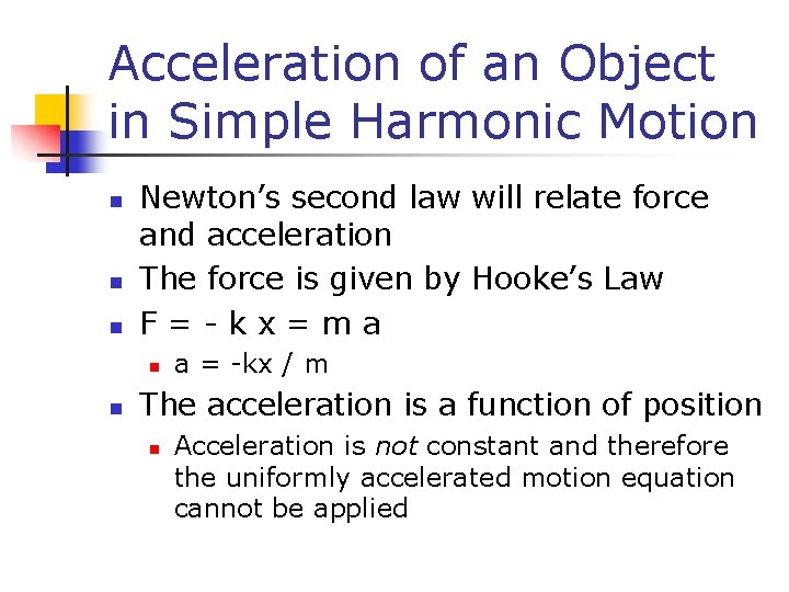 Acceleration of an Object in Simple Harmonic Motion n Newton’s second law will relate