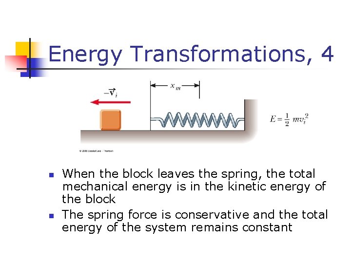 Energy Transformations, 4 n n When the block leaves the spring, the total mechanical