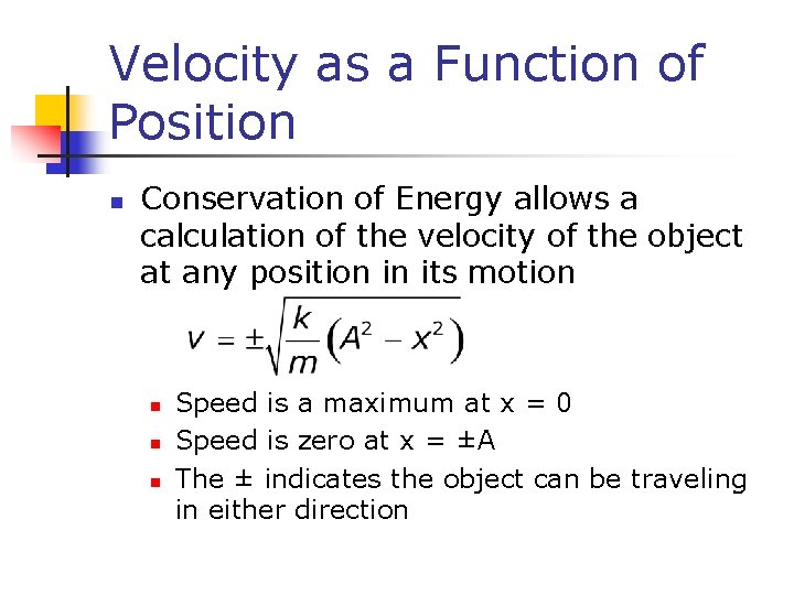 Velocity as a Function of Position n Conservation of Energy allows a calculation of