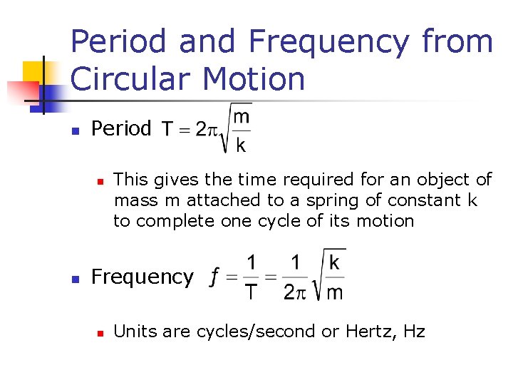 Period and Frequency from Circular Motion n Period n n This gives the time