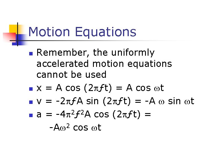 Motion Equations n n Remember, the uniformly accelerated motion equations cannot be used x
