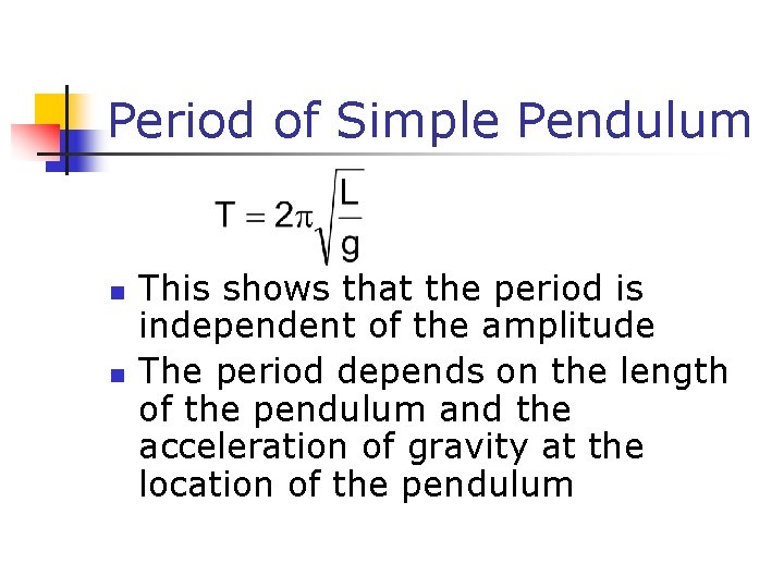 Period of Simple Pendulum n n This shows that the period is independent of