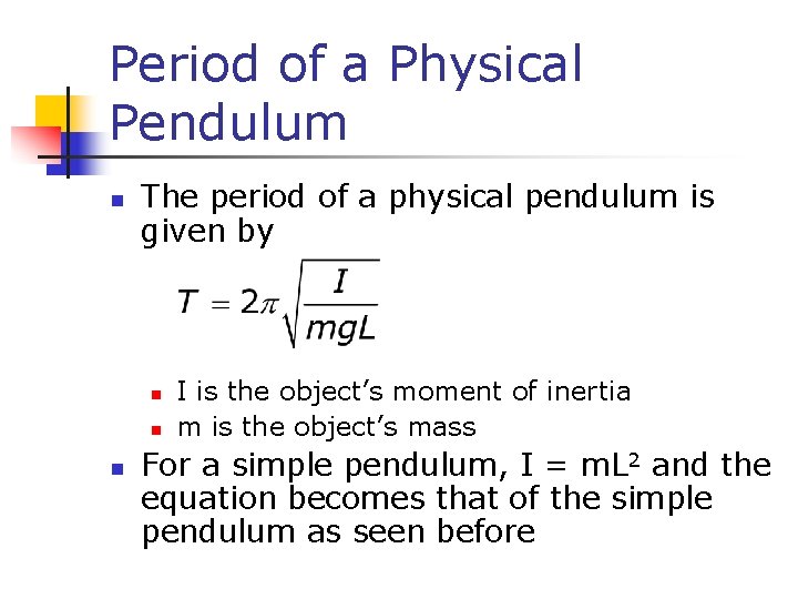 Period of a Physical Pendulum n The period of a physical pendulum is given