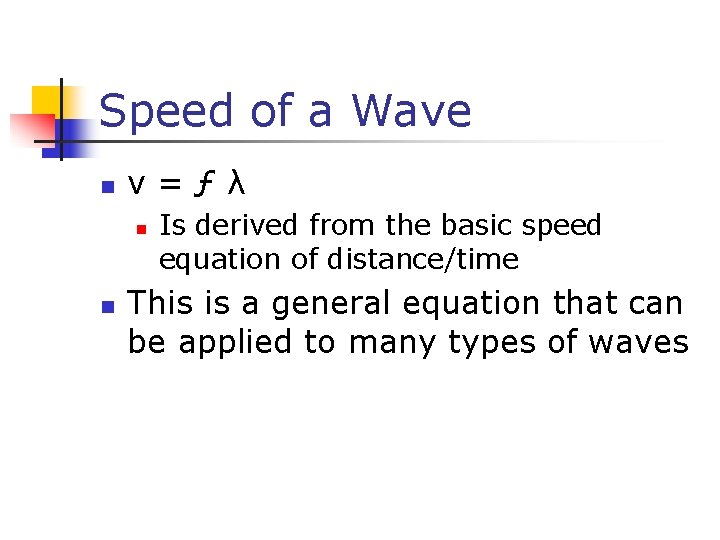 Speed of a Wave n v=ƒλ n n Is derived from the basic speed