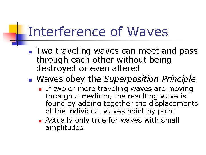 Interference of Waves n n Two traveling waves can meet and pass through each