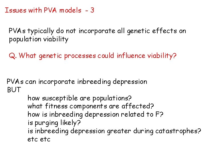 Issues with PVA models - 3 PVAs typically do not incorporate all genetic effects