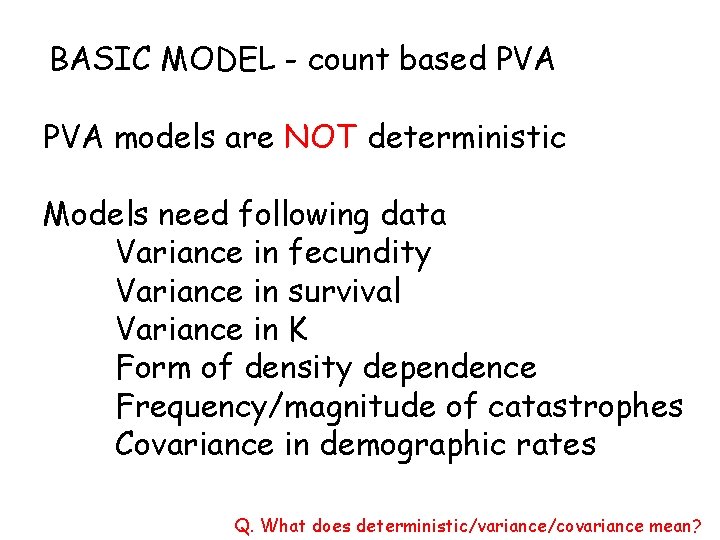 BASIC MODEL - count based PVA models are NOT deterministic Models need following data