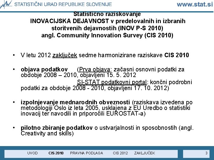 Statistično raziskovanje INOVACIJSKA DEJAVNOST v predelovalnih in izbranih storitvenih dejavnostih (INOV P-S 2010) angl.