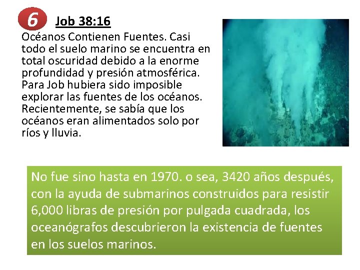 6 Job 38: 16 Océanos Contienen Fuentes. Casi todo el suelo marino se encuentra