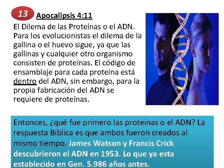 13 Apocalipsis 4: 11 El Dilema de las Proteínas o el ADN. Para los