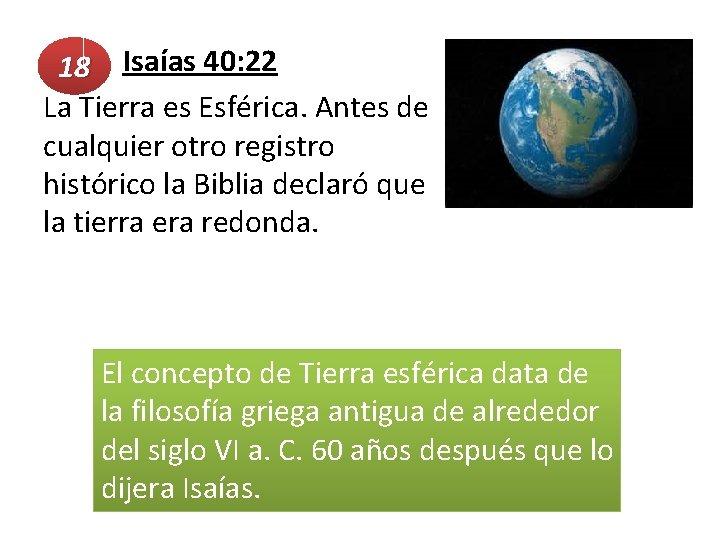  Isaías 40: 22 18 La Tierra es Esférica. Antes de cualquier otro registro