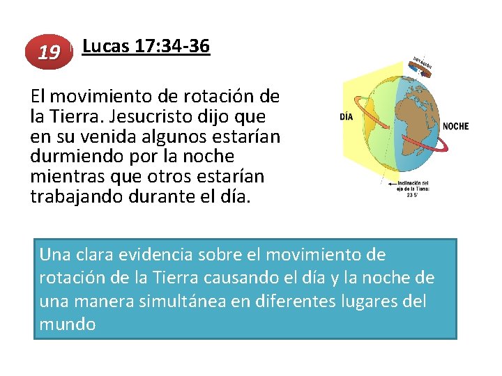  Lucas 17: 34 -36 19 El movimiento de rotación de la Tierra. Jesucristo