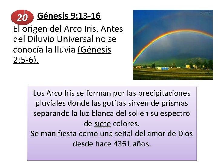  Génesis 9: 13 -16 20 El origen del Arco Iris. Antes del Diluvio