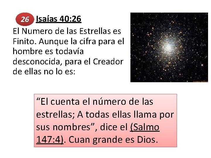  Isaías 40: 26 26 El Numero de las Estrellas es Finito. Aunque la