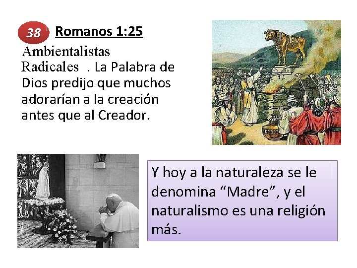  Romanos 1: 25 38 Ambientalistas Radicales. La Palabra de Dios predijo que muchos