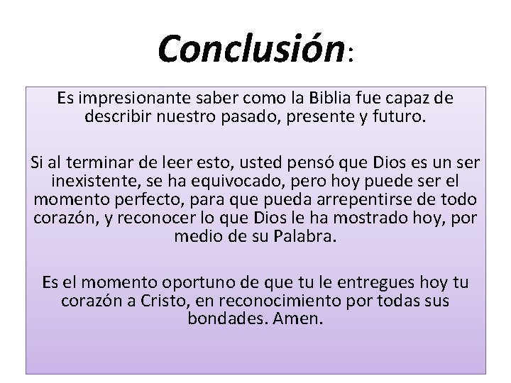 Conclusión: Es impresionante saber como la Biblia fue capaz de describir nuestro pasado, presente