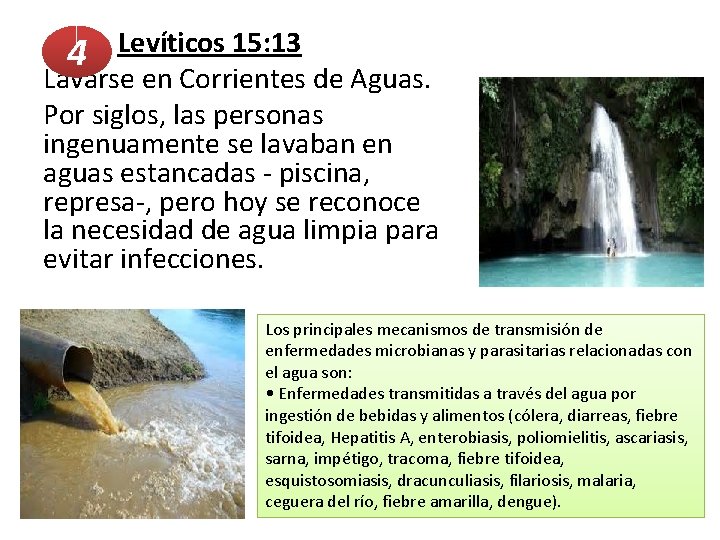  Levíticos 15: 13 4 Lavarse en Corrientes de Aguas. Por siglos, las personas