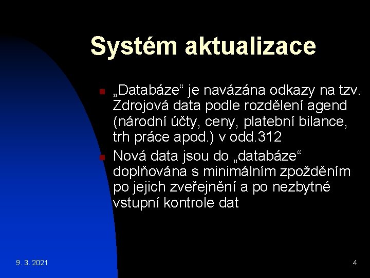 Systém aktualizace n n 9. 3. 2021 „Databáze“ je navázána odkazy na tzv. Zdrojová