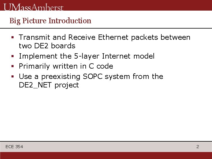 Big Picture Introduction § Transmit and Receive Ethernet packets between two DE 2 boards