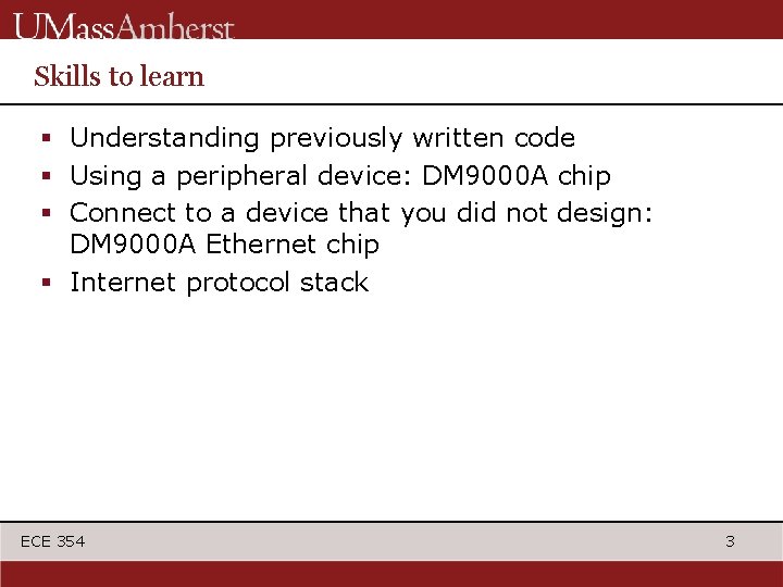 Skills to learn § Understanding previously written code § Using a peripheral device: DM