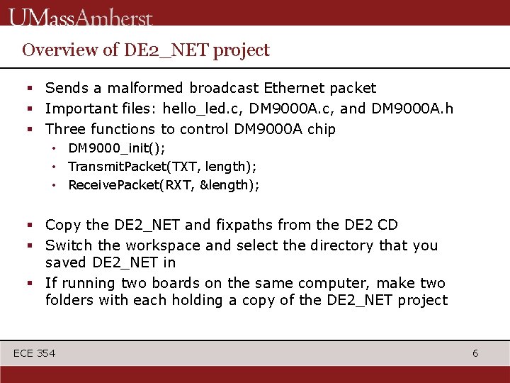 Overview of DE 2_NET project § Sends a malformed broadcast Ethernet packet § Important