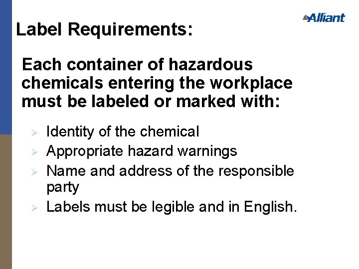 Label Requirements: Each container of hazardous chemicals entering the workplace must be labeled or