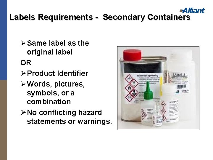 Labels Requirements - Secondary Containers Ø Same label as the original label OR Ø