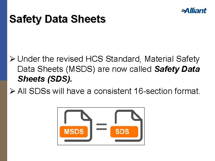 Safety Data Sheets Ø Under the revised HCS Standard, Material Safety Data Sheets (MSDS)