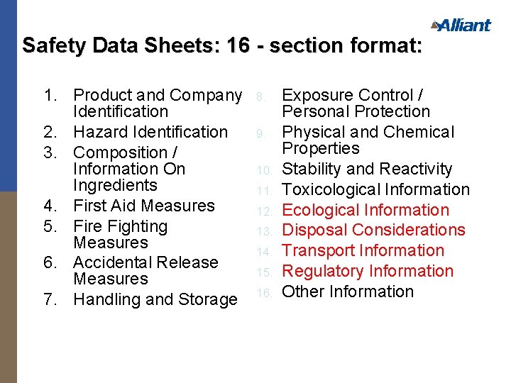 Safety Data Sheets: 16 - section format: 1. Product and Company Identification 2. Hazard