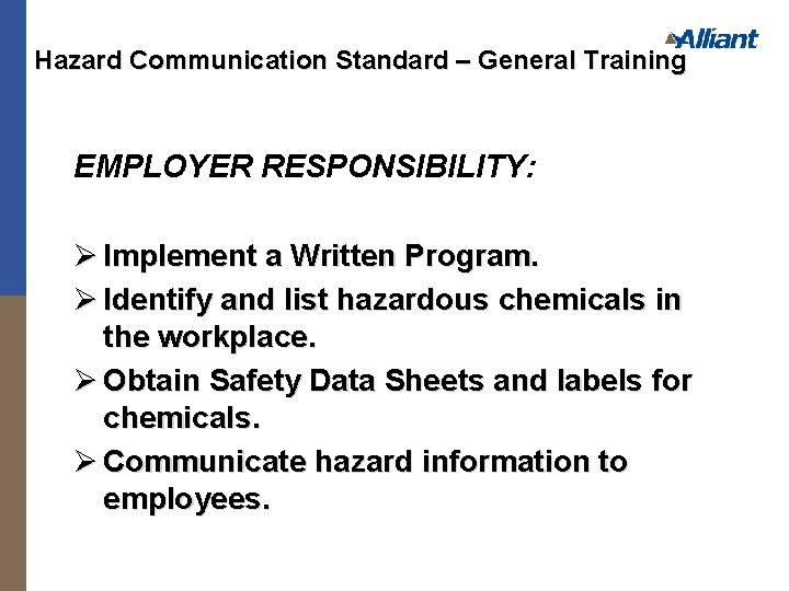 Hazard Communication Standard – General Training EMPLOYER RESPONSIBILITY: Ø Implement a Written Program. Ø