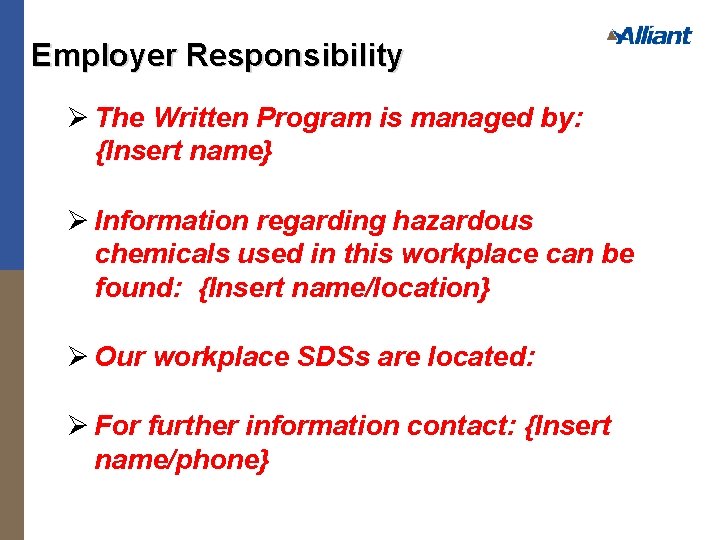 Employer Responsibility Ø The Written Program is managed by: {Insert name} Ø Information regarding