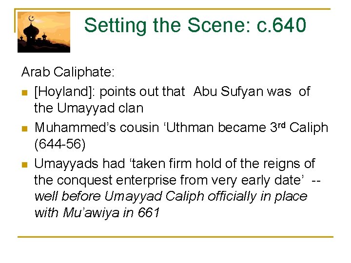  Setting the Scene: c. 640 Arab Caliphate: n [Hoyland]: points out that Abu