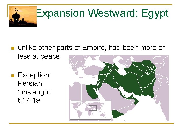  Expansion Westward: Egypt n unlike other parts of Empire, had been more or