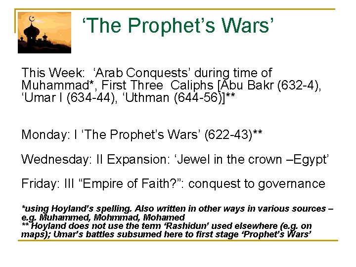 ‘The Prophet’s Wars’ This Week: ‘Arab Conquests’ during time of Muhammad*, First Three Caliphs