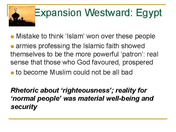  Expansion Westward: Egypt n Mistake to think ‘Islam’ won over these people n