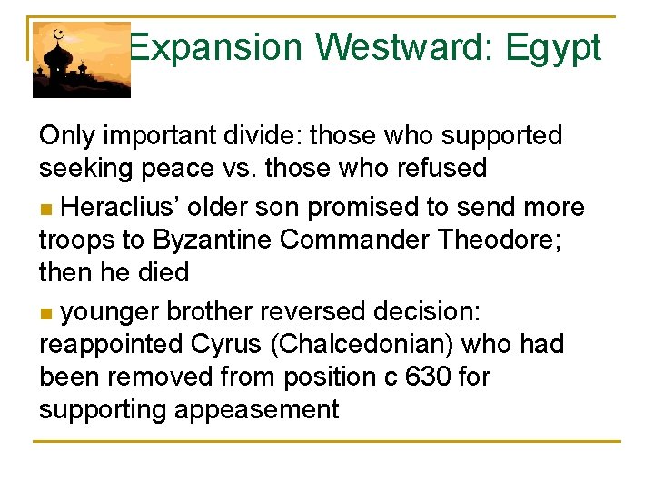  Expansion Westward: Egypt Only important divide: those who supported seeking peace vs. those