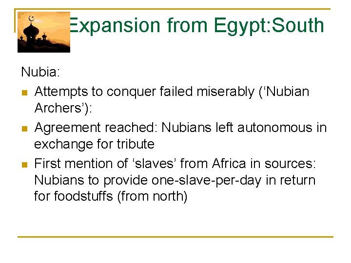  Expansion from Egypt: South Nubia: n Attempts to conquer failed miserably (‘Nubian Archers’):