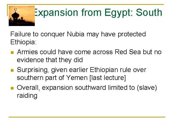  Expansion from Egypt: South Failure to conquer Nubia may have protected Ethiopia: n