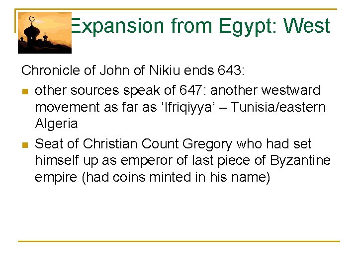  Expansion from Egypt: West Chronicle of John of Nikiu ends 643: n other