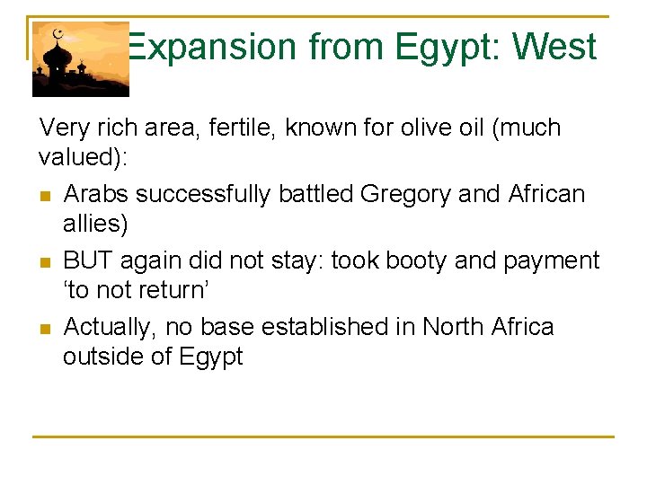  Expansion from Egypt: West Very rich area, fertile, known for olive oil (much