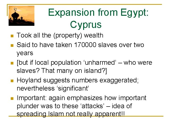  Expansion from Egypt: Cyprus n n n Took all the (property) wealth Said