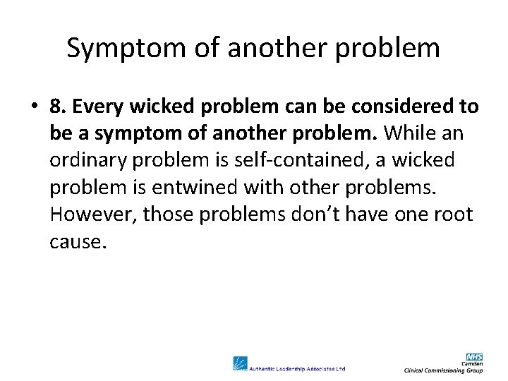 Symptom of another problem • 8. Every wicked problem can be considered to be