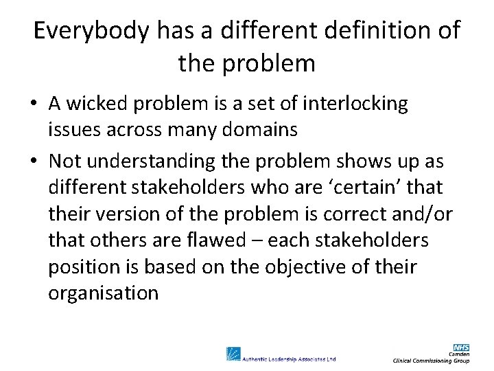 Everybody has a different definition of the problem • A wicked problem is a