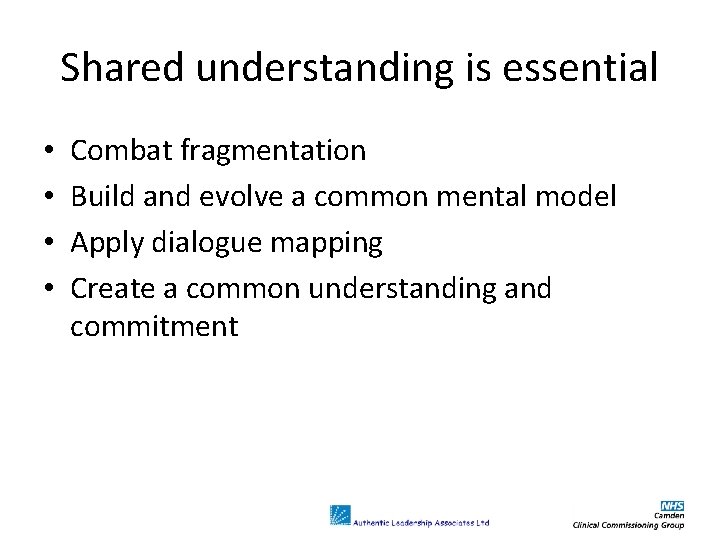 Shared understanding is essential • • Combat fragmentation Build and evolve a common mental