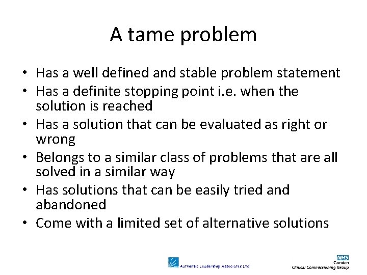 A tame problem • Has a well defined and stable problem statement • Has