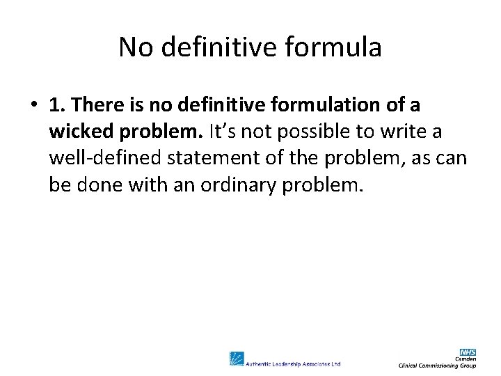 No definitive formula • 1. There is no definitive formulation of a wicked problem.