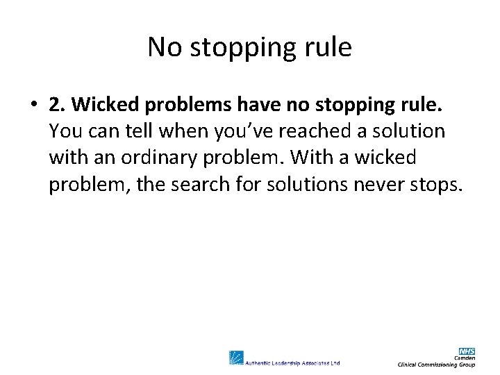 No stopping rule • 2. Wicked problems have no stopping rule. You can tell