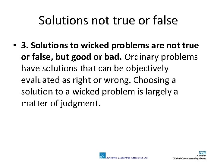 Solutions not true or false • 3. Solutions to wicked problems are not true