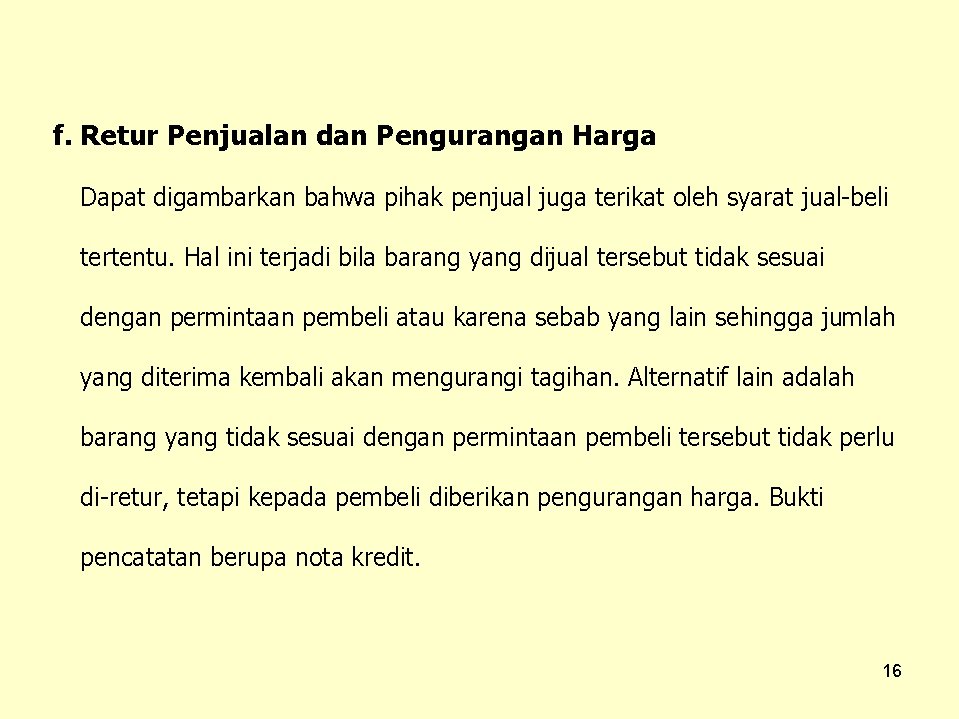 f. Retur Penjualan dan Pengurangan Harga Dapat digambarkan bahwa pihak penjual juga terikat oleh