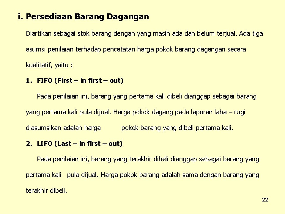 i. Persediaan Barang Dagangan Diartikan sebagai stok barang dengan yang masih ada dan belum